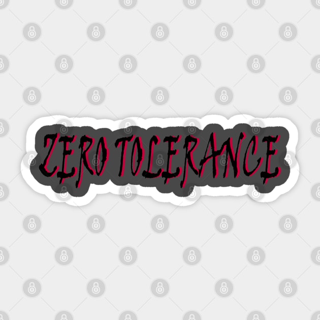 zero tolerance Sticker by In_Design_We_Trust